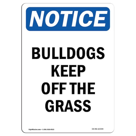 Signmission OSHA Notice, 7" Height, Bulldogs Keep Off The Grass Sign, 7" X 5", Portrait OS-NS-D-57-V-10394
